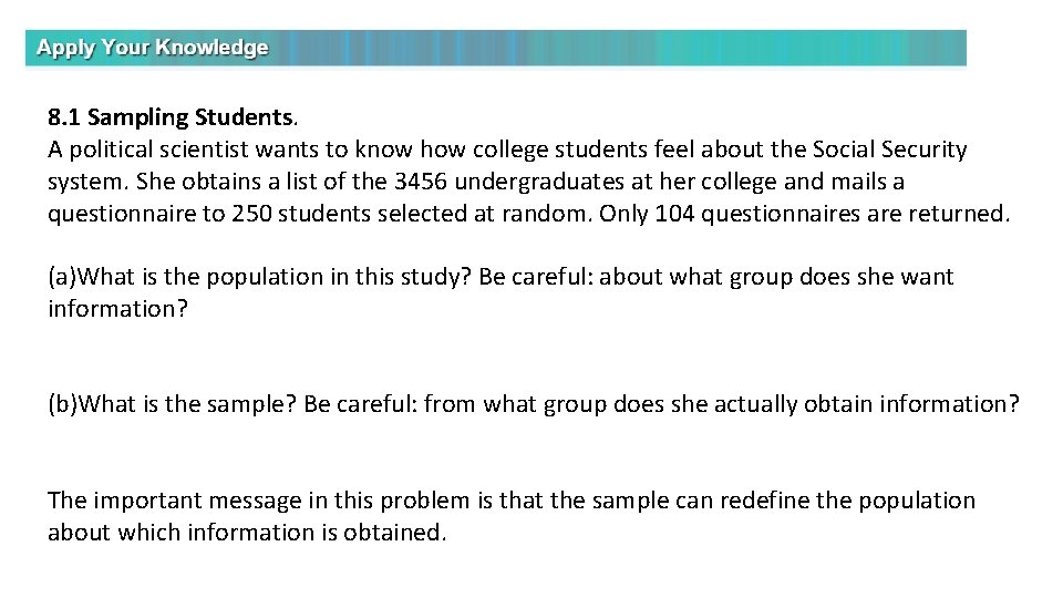 8. 1 Sampling Students. A political scientist wants to know how college students feel