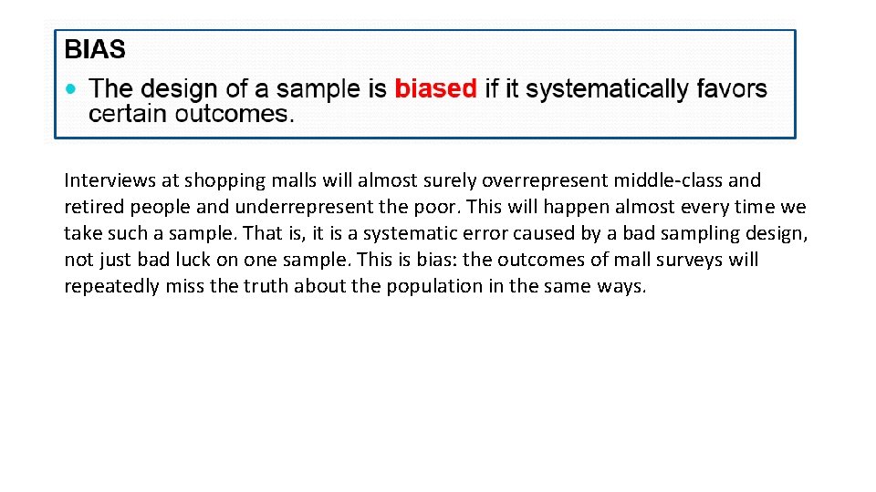 Interviews at shopping malls will almost surely overrepresent middle-class and retired people and underrepresent
