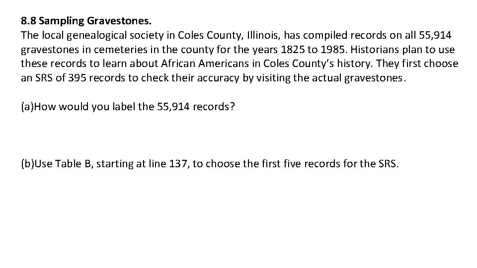 8. 8 Sampling Gravestones. The local genealogical society in Coles County, Illinois, has compiled