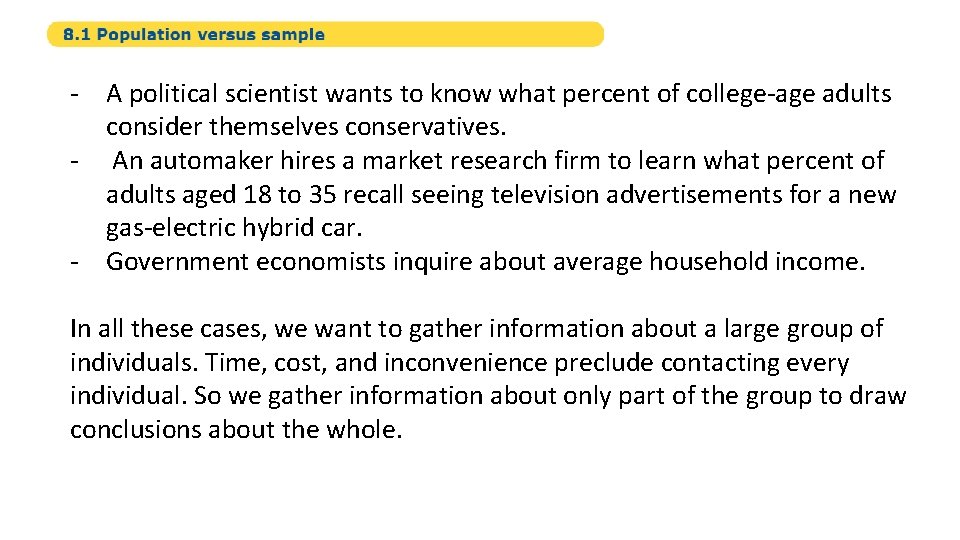 - A political scientist wants to know what percent of college-age adults consider themselves