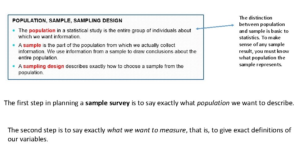 The distinction between population and sample is basic to statistics. To make sense of