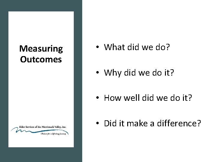 Measuring Outcomes • What did we do? • Why did we do it? •