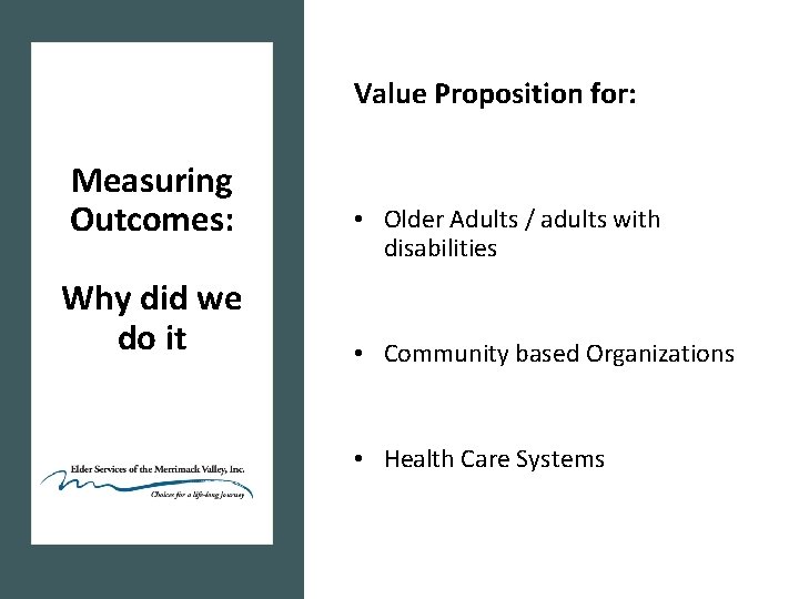 Value Proposition for: Measuring Outcomes: Why did we do it • Older Adults /