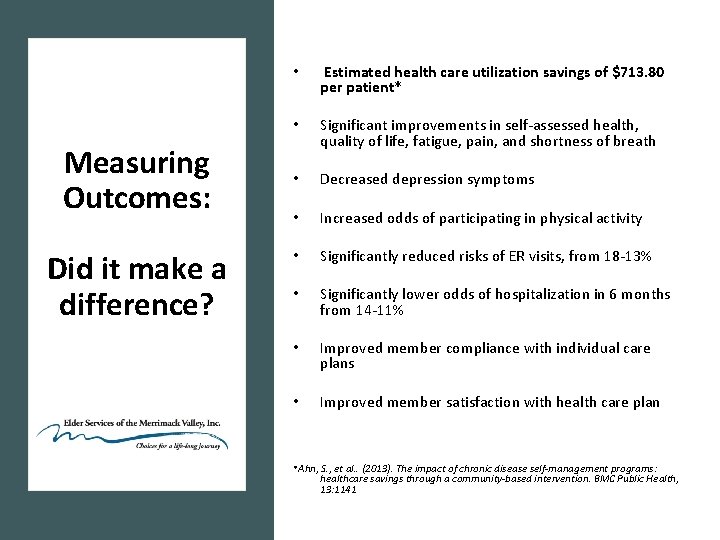 Measuring Outcomes: Did it make a difference? • Estimated health care utilization savings of