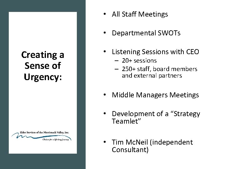  • All Staff Meetings • Departmental SWOTs Creating a Sense of Urgency: •