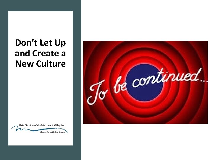 Don’t Let Up and Create a New Culture 