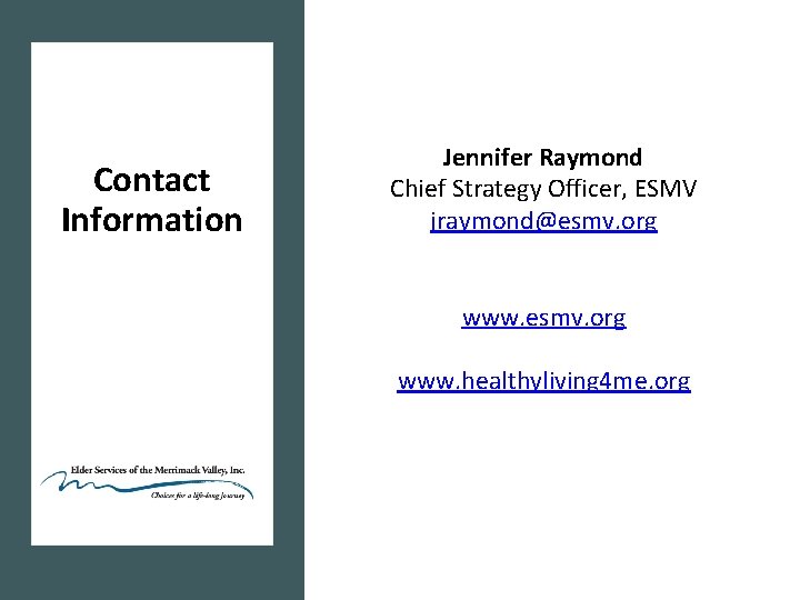 Contact Information Jennifer Raymond Chief Strategy Officer, ESMV jraymond@esmv. org www. healthyliving 4 me.