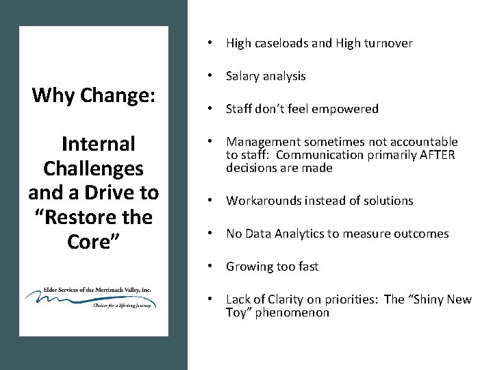  • High caseloads and High turnover Why Change: Internal Challenges and a Drive