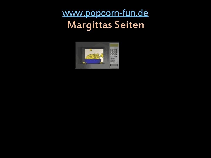 www. popcorn-fun. de Margittas Seiten 