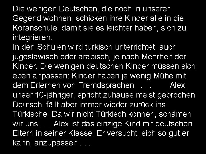 Die wenigen Deutschen, die noch in unserer Gegend wohnen, schicken ihre Kinder alle in