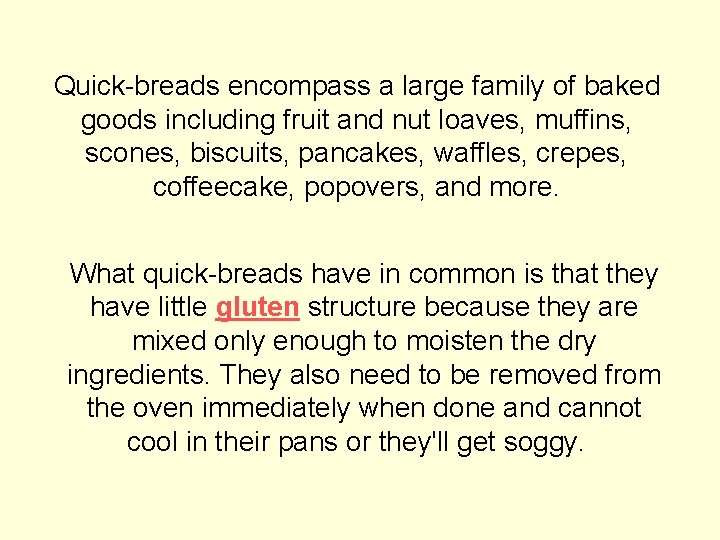 Quick-breads encompass a large family of baked goods including fruit and nut loaves, muffins,
