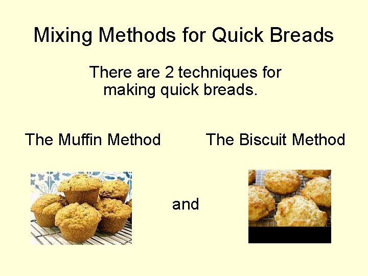 Quick Breads Mixing Methods What are Quick Breads