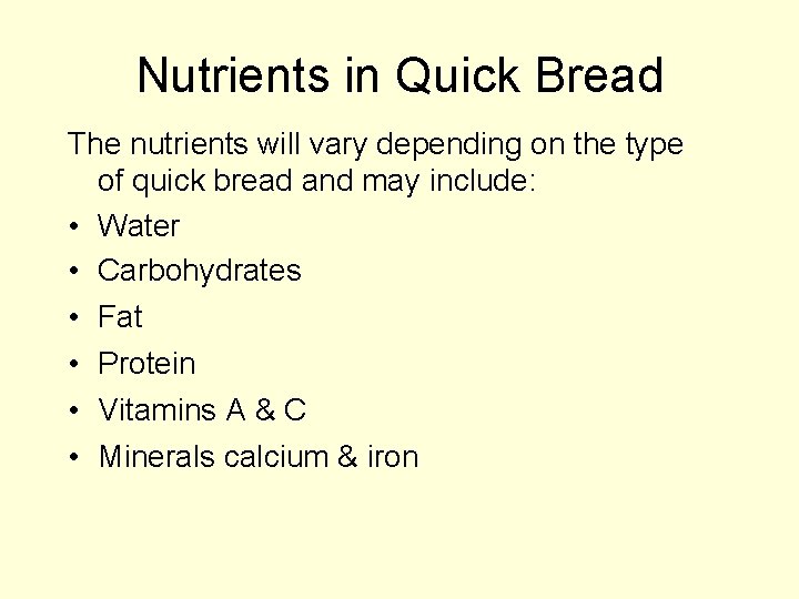 Nutrients in Quick Bread The nutrients will vary depending on the type of quick