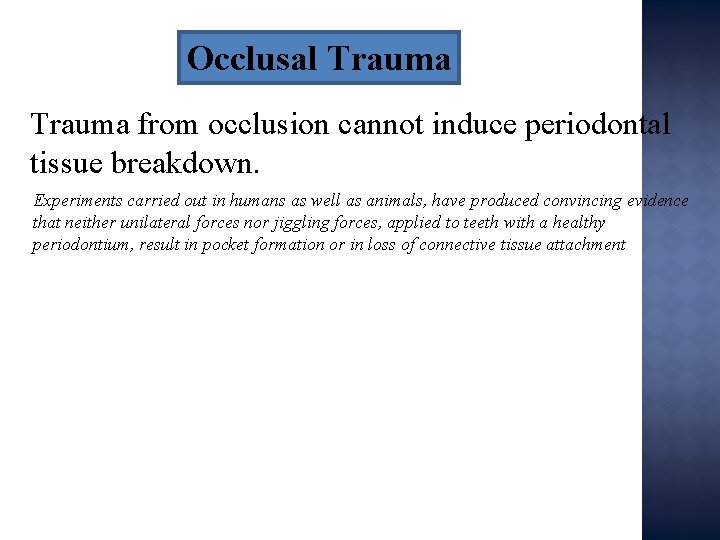 Occlusal Trauma from occlusion cannot induce periodontal tissue breakdown. Experiments carried out in humans