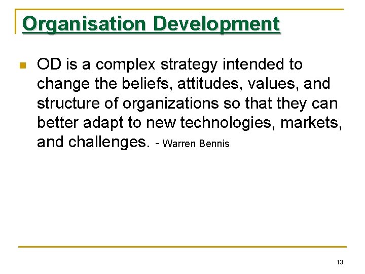 Organisation Development n OD is a complex strategy intended to change the beliefs, attitudes,