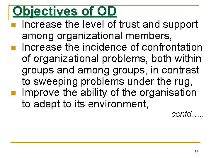 Objectives of OD n n n Increase the level of trust and support among
