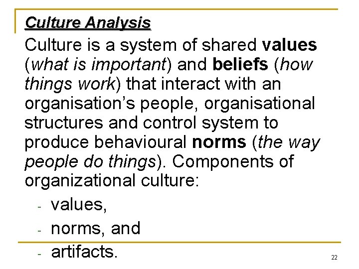 Culture Analysis Culture is a system of shared values (what is important) and beliefs