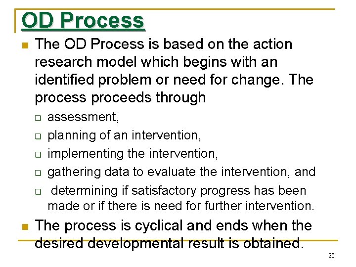 OD Process n The OD Process is based on the action research model which