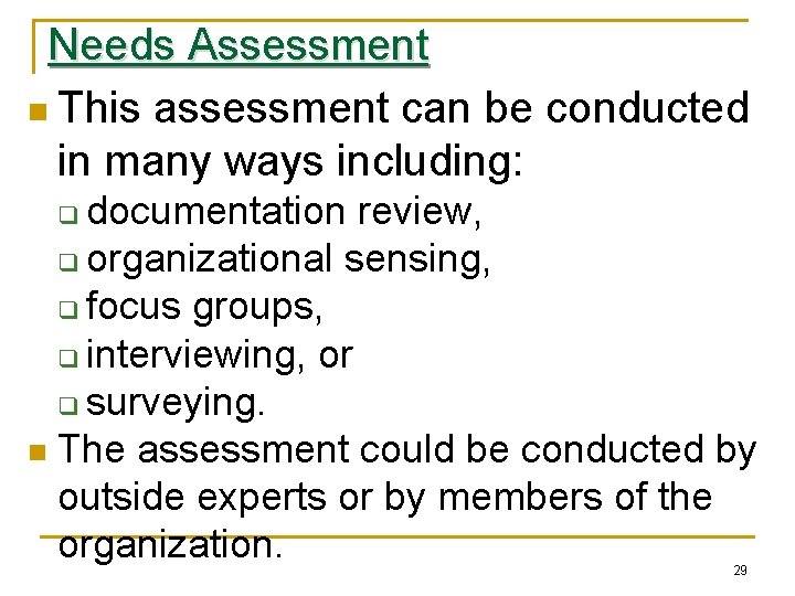 Needs Assessment n This assessment can be conducted in many ways including: documentation review,