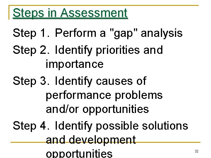 Steps in Assessment Step 1. Perform a "gap" analysis Step 2. Identify priorities and