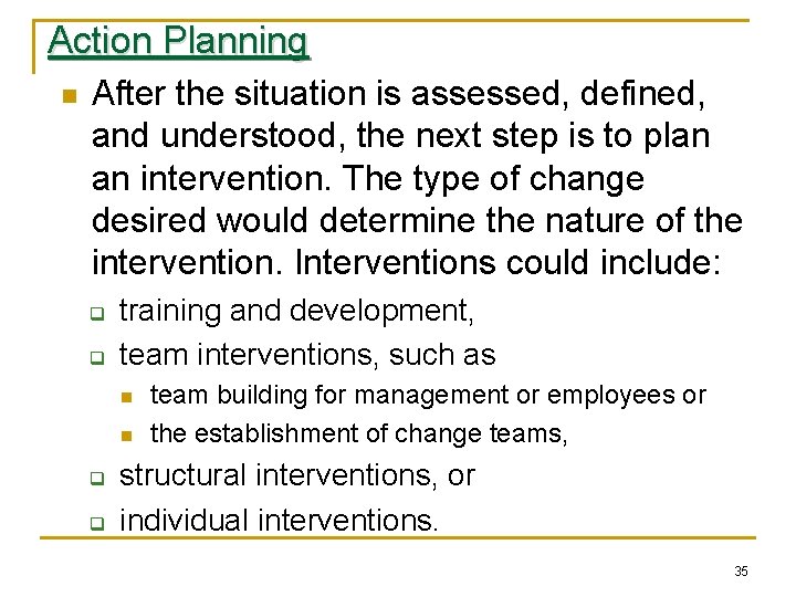 Action Planning n After the situation is assessed, defined, and understood, the next step