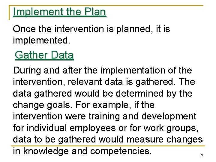 Implement the Plan Once the intervention is planned, it is implemented. Gather Data During