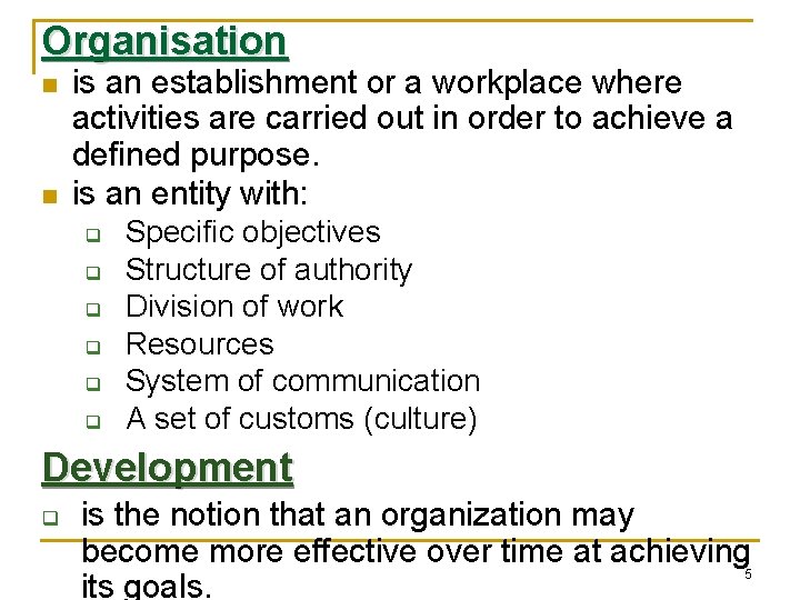 Organisation n n is an establishment or a workplace where activities are carried out