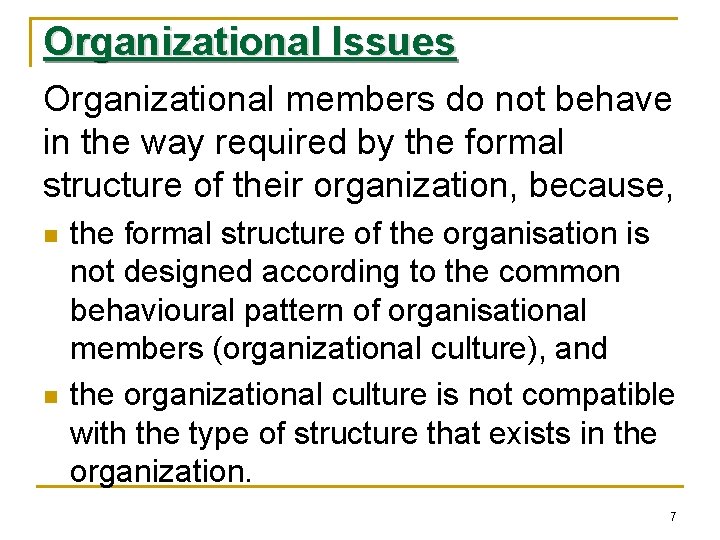 Organizational Issues Organizational members do not behave in the way required by the formal