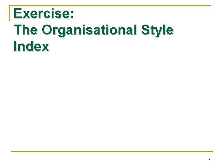 Exercise: The Organisational Style Index 9 