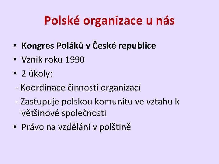 Polské organizace u nás • Kongres Poláků v České republice • Vznik roku 1990