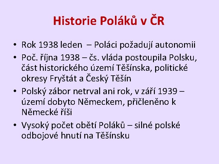 Historie Poláků v ČR • Rok 1938 leden – Poláci požadují autonomii • Poč.