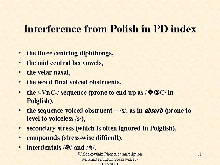 Interference from Polish in PD index • • the three centring diphthongs, the mid