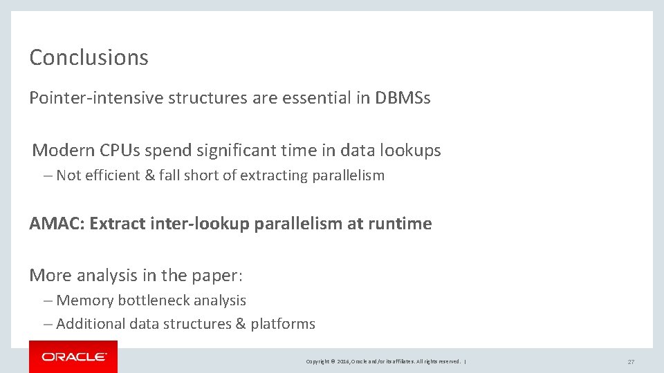 Conclusions Pointer-intensive structures are essential in DBMSs Modern CPUs spend significant time in data