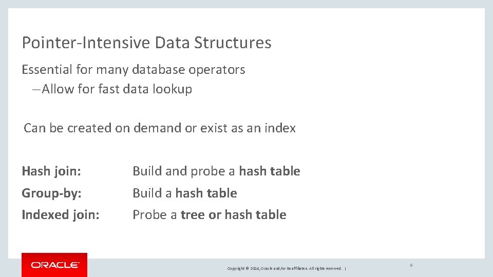 Pointer-Intensive Data Structures Essential for many database operators – Allow for fast data lookup