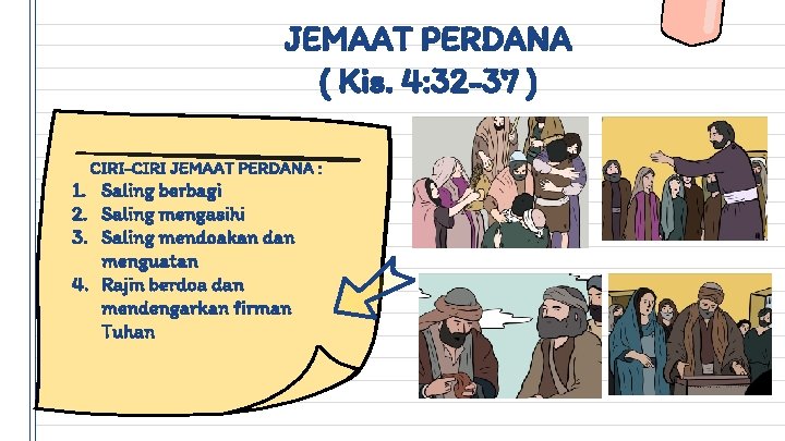 JEMAAT PERDANA ( Kis. 4: 32 -37 ) CIRI-CIRI JEMAAT PERDANA : 1. Saling