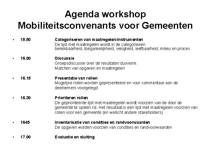 Agenda workshop Mobiliteitsconvenants voor Gemeenten • 15. 50 Categoriseren van maatregelen/instrumenten De lijst met