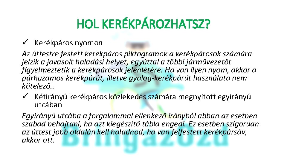 HOL KERÉKPÁROZHATSZ? ü Kerékpáros nyomon Az úttestre festett kerékpáros piktogramok a kerékpárosok számára jelzik