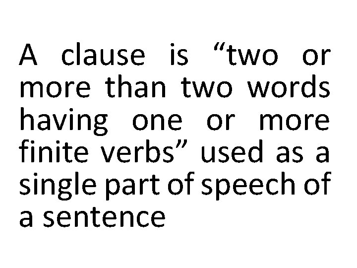 A clause is “two or more than two words having one or more finite