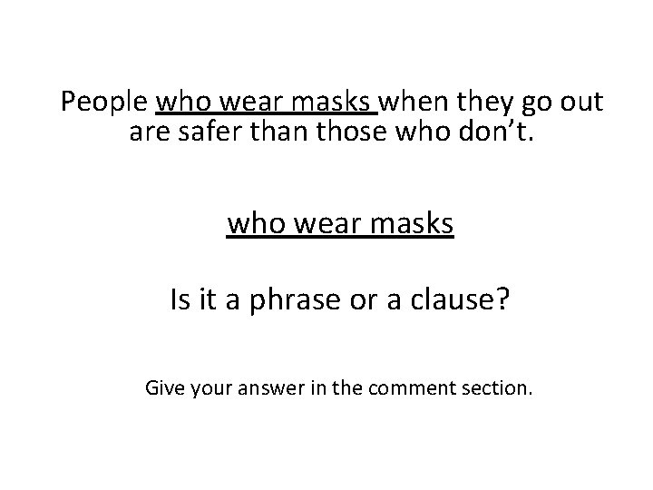People who wear masks when they go out are safer than those who don’t.