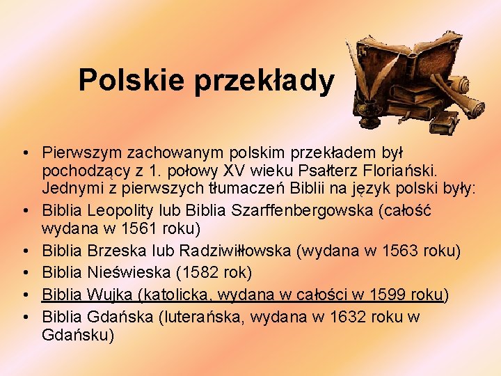 Polskie przekłady • Pierwszym zachowanym polskim przekładem był pochodzący z 1. połowy XV wieku