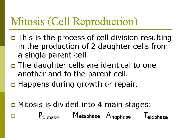 Mitosis (Cell Reproduction) This is the process of cell division resulting in the production