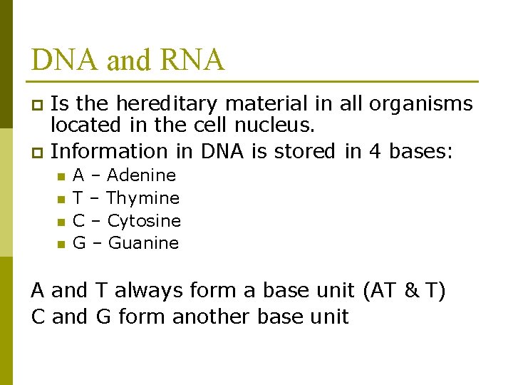 DNA and RNA Is the hereditary material in all organisms located in the cell