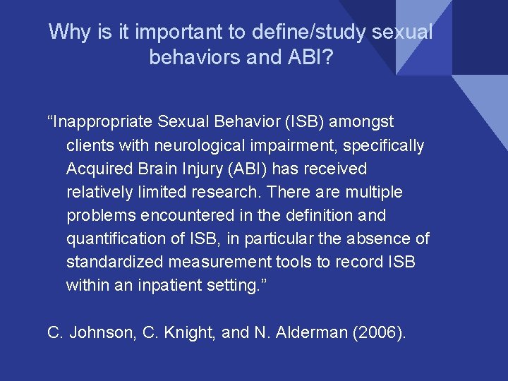 Why is it important to define/study sexual behaviors and ABI? “Inappropriate Sexual Behavior (ISB)