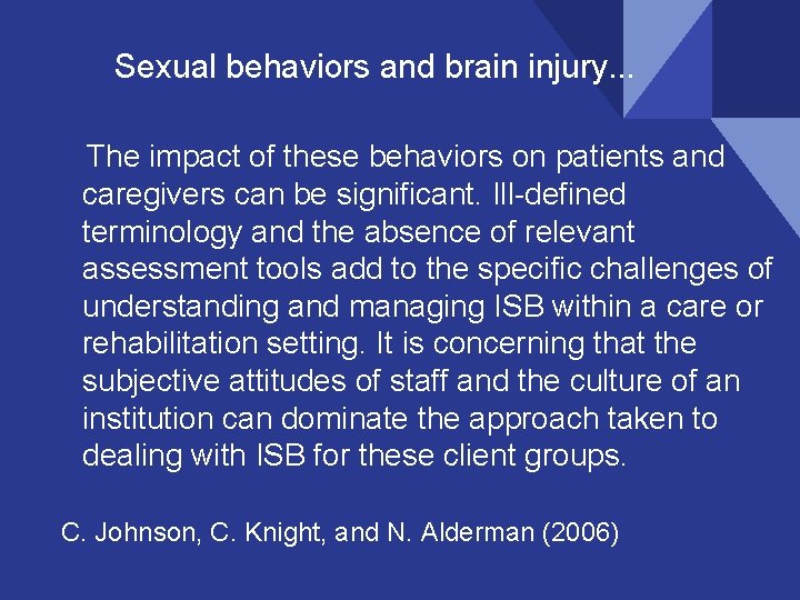 Sexual behaviors and brain injury. . . The impact of these behaviors on patients