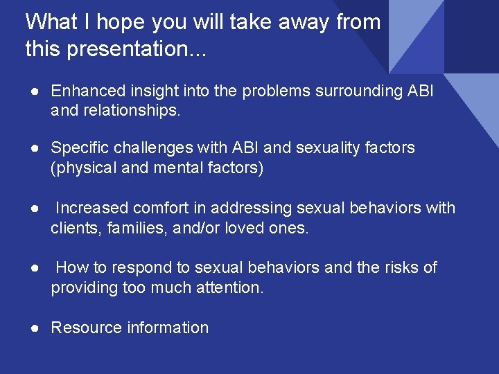 What I hope you will take away from this presentation. . . ● Enhanced