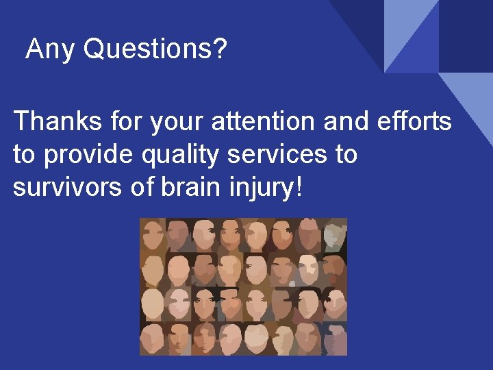 Any Questions? Thanks for your attention and efforts to provide quality services to survivors