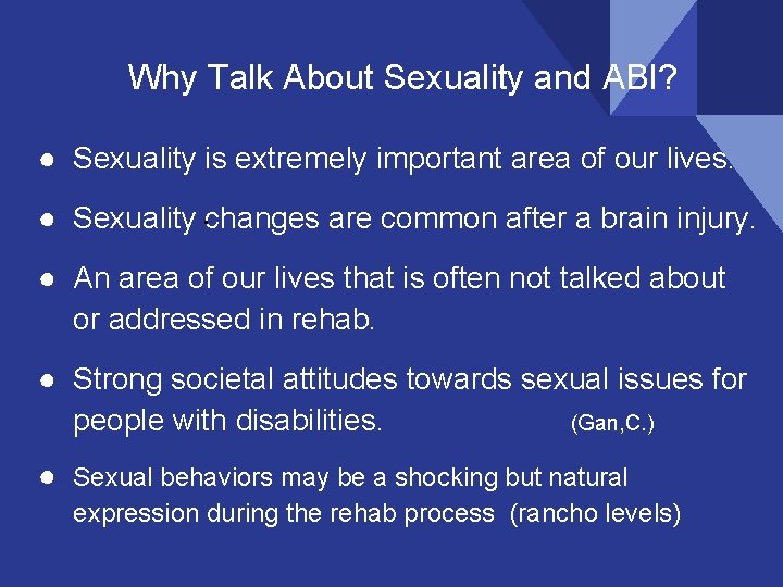 Why Talk About Sexuality and ABI? ● Sexuality is extremely important area of our