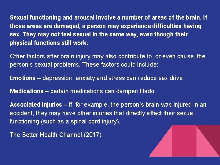 Sexual functioning and arousal involve a number of areas of the brain. If Causes