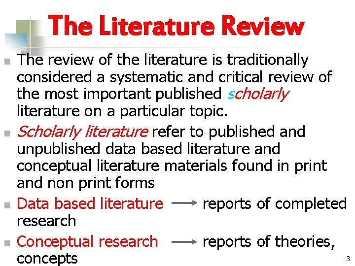 The Literature Review n n The review of the literature is traditionally considered a