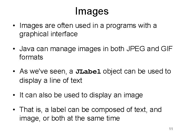 Images • Images are often used in a programs with a graphical interface • Images • Images are often used in a programs with a graphical interface •
